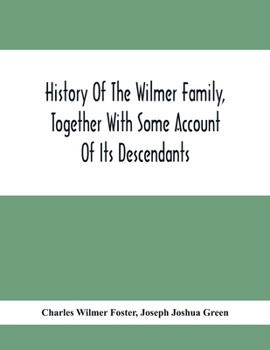 Paperback History Of The Wilmer Family, Together With Some Account Of Its Descendants Book