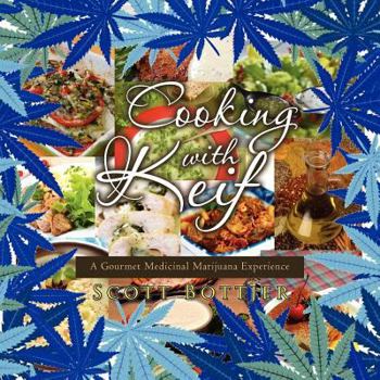 Paperback Cooking with Keif: A Gourmet Medicinal Marijuana Experience: A Gourmet Medicinal Marijuana Experience Book