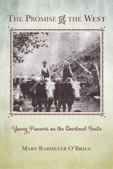 Paperback The Promise of the West: Young Pioneers on the Overland Trails Book