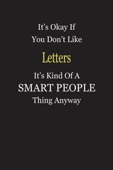 Paperback It's Okay If You Don't Like Letters It's Kind Of A Smart People Thing Anyway: Blank Lined Notebook Journal Gift Idea Book