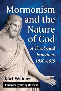 Mormonism and the Nature of God: A Theological Evolution, 1830-1915