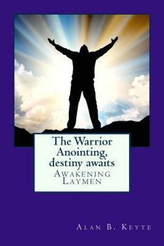 Paperback The Warrior Anointing, destiny awaits: Awakening Laymen Book