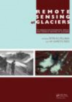 Hardcover Remote Sensing of Glaciers: Techniques for Topographic, Spatial and Thematic Mapping of Glaciers Book