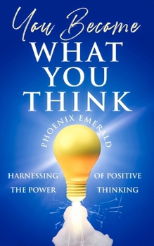 Paperback You Become What You Think: Harnessing the Power of Positive Thinking Book