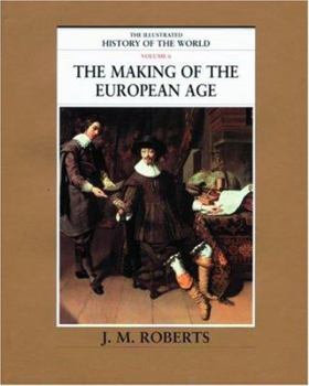 Hardcover The Illustrated History of the World: Volume 6: The Making of the European Age Book