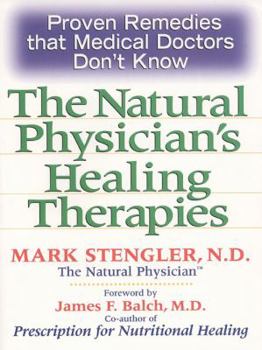 Paperback Natural Physician's Healing Therapies: Proven Remedies that Medical Doctors Don't Know Book