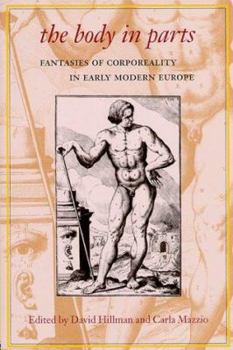 Paperback The Body in Parts: Fantasies of Corporeality in Early Modern Europe Book