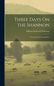 Hardcover Three Days On the Shannon: From Limerick to Lough Key Book