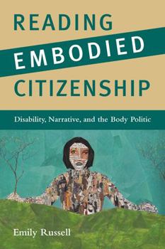 Paperback Reading Embodied Citizenship: Disability, Narrative, and the Body Politic Book