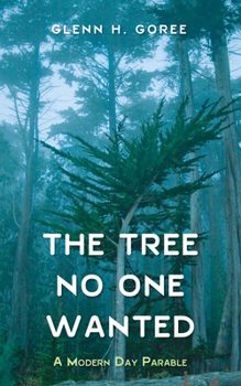 Paperback The Tree No One Wanted: A Modern Day Parable Book