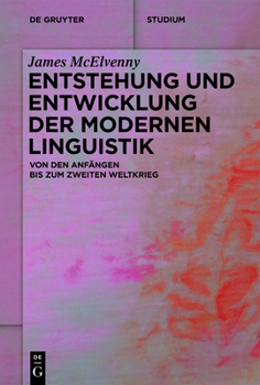 Entstehung Und Entwicklung Der Modernen Linguistik: Von Den Anfängen Bis Zum Zweiten Weltkrieg (de Gruyter Studium) (German Edition)