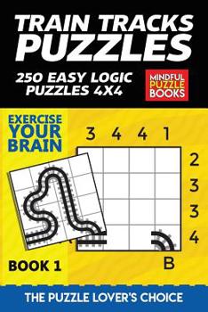 Paperback Train Tracks Puzzles: 250 Easy Logic Puzzles 4x4 Book