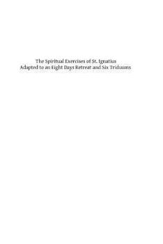 Paperback The Spiritual Exercises of St. Ignatius Adapted to an Eight Days Retreat and Six triduums Book