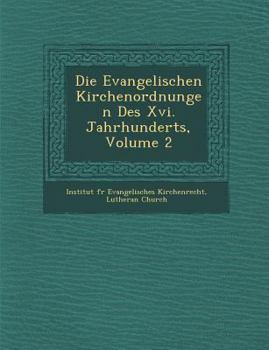 Paperback Die Evangelischen Kirchenordnungen Des XVI. Jahrhunderts, Volume 2 [German] Book