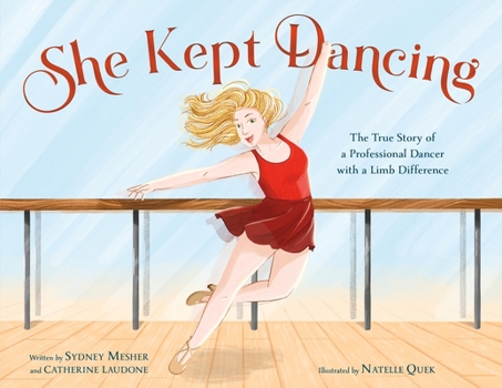 Hardcover She Kept Dancing: The True Story of a Professional Dancer with a Limb Difference Book