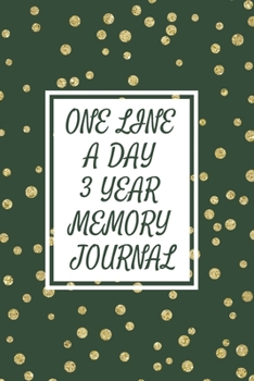 Paperback One Line a Day Three Year Memory Journal: Microjournal to Preserve Important Memories Dated entries from January 1 2020 to December 31 2022 Gold splas Book