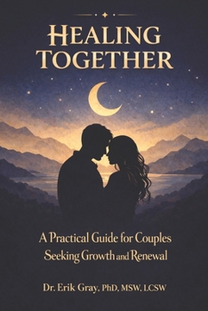 Paperback Healing Together: A Practical Guide for Couples Seeking Growth and Renewal Book