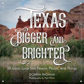 Hardcover Texas Bigger and Brighter: 50 Iconic Lone Star People, Places, and Things Book