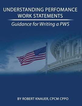 Paperback Understanding Performance Work Statements: Guidance for Writing a PWS Book