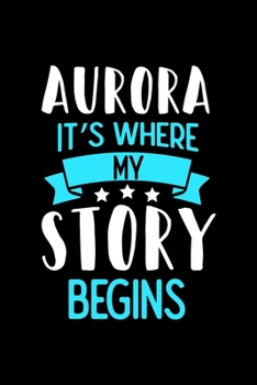 Paperback Aurora It's Where My Story Begins: Aurora Dot Grid 6x9 Dotted Bullet Journal and Notebook 120 Pages Book