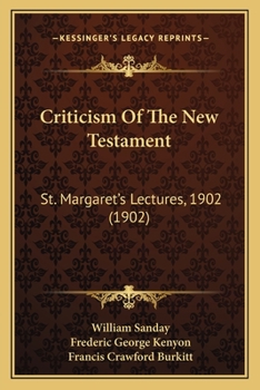 Paperback Criticism Of The New Testament: St. Margaret's Lectures, 1902 (1902) Book