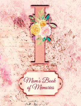 I:  Mom's Book of Memories: A Monogrammed Set of Memory Enhancers to Help your Mother or Grandmother Remember Their Lives