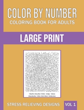 Paperback Color By Number Coloring Book For Adults: Large Print, Stress Relieving Designs (Vol-1) Book