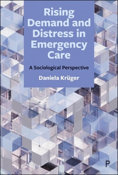 Hardcover Rising Demand and Distress in Emergency Care: A Sociological Perspective Book