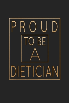 Paperback Proud To Be A Dietician: Food Journal - Plan Your Meals And Activities Book