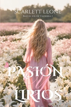 Pasión y Lirios: Un amor eterno (Bajo el sol de Valserra) (Spanish Edition)