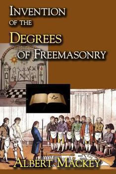 Paperback Invention of the Degrees of Freemasonry Book
