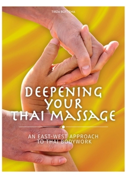 Hardcover Deepening Your Thai Massage: An East West Approach to Thai Bodywork Book