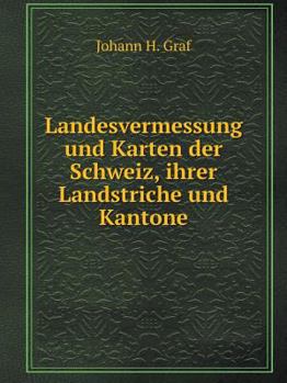 Paperback Landesvermessung und Karten der Schweiz, ihrer Landstriche und Kantone [German] Book