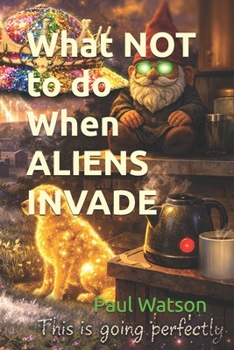 Paperback What NOT to do When ALIENS INVADE Book