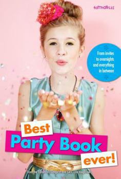Paperback Best Party Book Ever!: From Invites to Overnights and Everything in Between Book