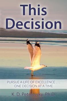 Paperback This Decision: Pursue a Life of Excellence . . . One Decision at a Time Book