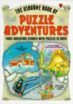 Paperback Usborne Book of Puzzle Adventures: Dinosaur Expedition, Bus Trip, Time Train Book