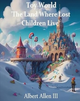 Toy World: "The Land Where Lost Children Live"