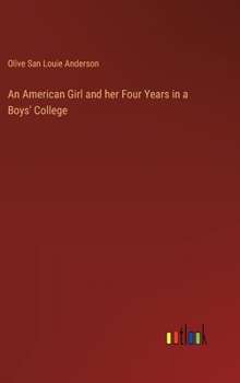 Hardcover An American Girl and her Four Years in a Boys' College Book