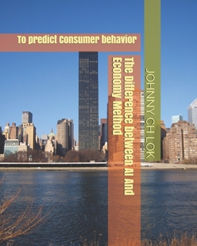 Paperback The Difference between AI And Economy Method: To predict Consumer behavior Book