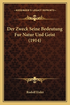Paperback Der Zweck Seine Bedeutung Fur Natur Und Geist (1914) [German] Book