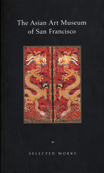 Paperback The Asian Art Museum of San Francisco: Selected Works Book