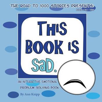 Paperback This Book is Sad.: An Interactive Emotional Problem Solving Book