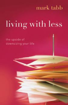 Paperback Living with Less: The Upside of Downsizing Your Life Book