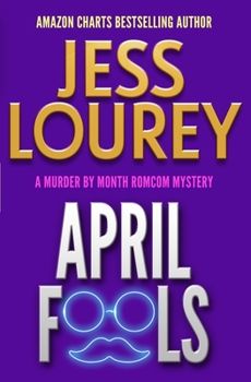 April Fools - Book #12 of the Murder by Month Romcom Mystery