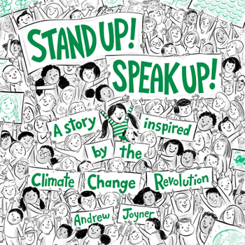 Hardcover Stand Up! Speak Up!: A Story Inspired by the Climate Change Revolution Book