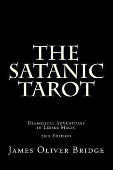 Paperback The Satanic Tarot: Diabolical Adventures in Lesser Magic Book