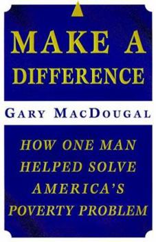 Hardcover Make a Difference: How One Man Helped Solve America's Poverty Problem Book