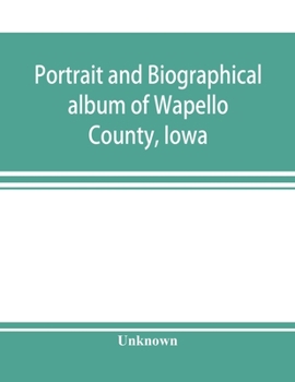 Paperback Portrait and biographical album of Wapello County, Iowa; containing full page portraits and biographical sketches of prominent and representative citi Book