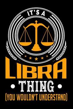Paperback It's A Libra Thing (You Wouldn't Understand) Book